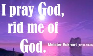 Eckhart rid me of God